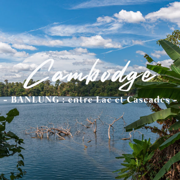 Boeng Yeak Lom à Banlung - bilan de notre TDM en famille au Cambodge