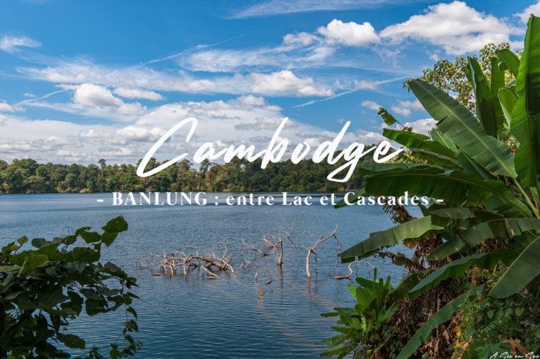 Boeng Yeak Lom à Banlung - bilan de notre TDM en famille au Cambodge